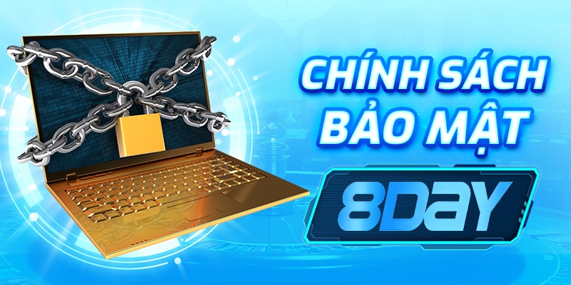 Chính Sách Bảo Mật 8Day – Bảo Vệ Thông Tin Cá Nhân An Toàn