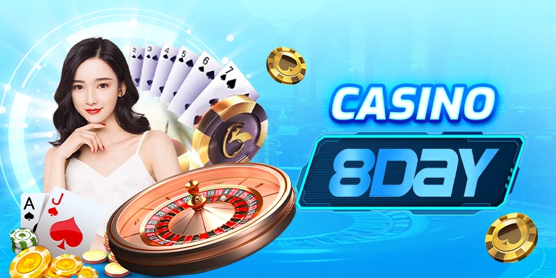 Casino 8Day - Thiên Đường Cá Cược Trực Tuyến Không Nên Bỏ Lỡ