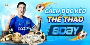Cách Đọc Kèo Thể Thao 8Day – Hướng Dẫn Cho Người Mới