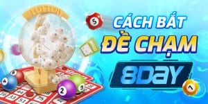 Cách Bắt Đề Chạm 8Day - Bí Quyết Để Dành Chiến Thắng