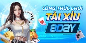 Công Thức Chơi Tài Xỉu 8Day - Bí Kíp Thắng Cược Hiệu Quả