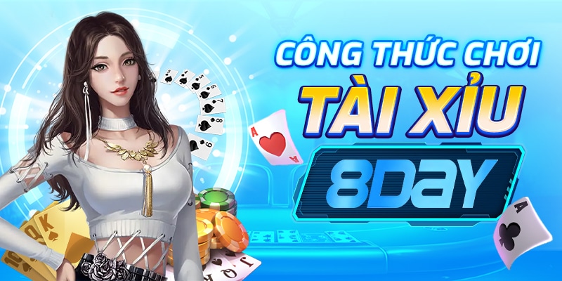 Công Thức Chơi Tài Xỉu 8Day - Bí Kíp Thắng Cược Hiệu Quả