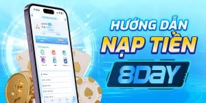 Hướng Dẫn Nạp Tiền 8day Nhanh Chóng Và An Toàn Cho Tân Binh