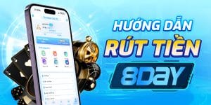 Hướng Dẫn Rút Tiền 8day Nhanh Chóng, An Toàn Cho Tay Mơ