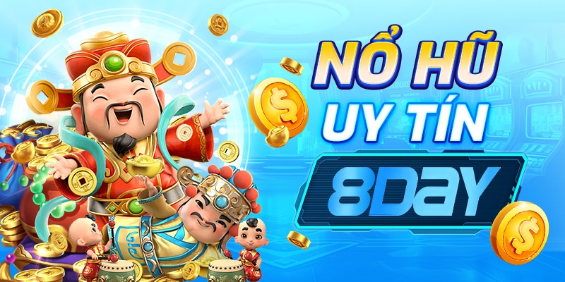 Nổ Hũ Uy Tín 8Day - Game Đổi Thưởng Hấp Dẫn, An Toàn