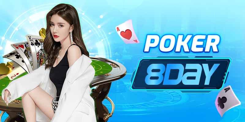Poker Casino 8Day – Hướng Dẫn Cách Chơi & Chiến Thuật Hiệu Quả
