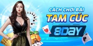 Cách Chơi Bài Tam Cúc Tại Casino 8Day - Hướng Dẫn Luật & Chiến Thuật