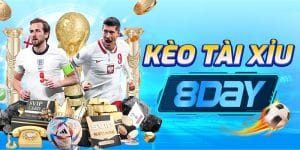Kèo Tài Xỉu 8Day - Cách Soi Kèo & Đặt Cược Hiệu Quả