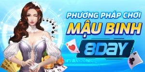 Phương Pháp Chơi Mậu Binh 8Day - Cách Chơi Hiệu Quả Nhất
