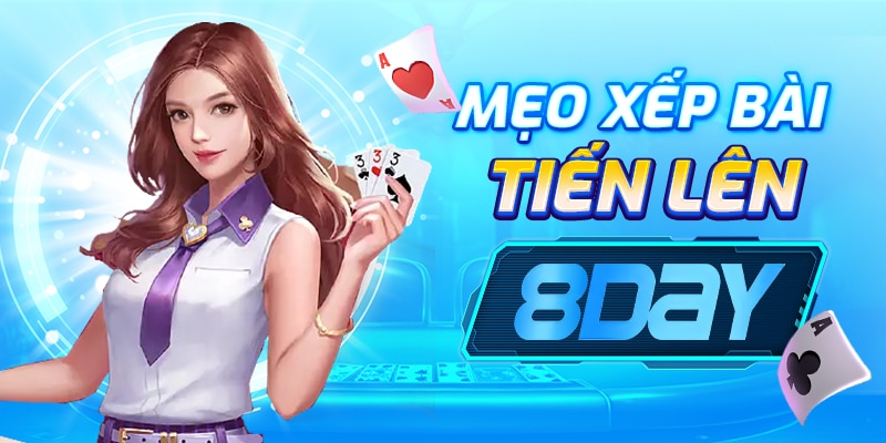 Mẹo xếp bài tiến lên 8day: Chiến thuật hiệu quả để chiến thắng nhanh