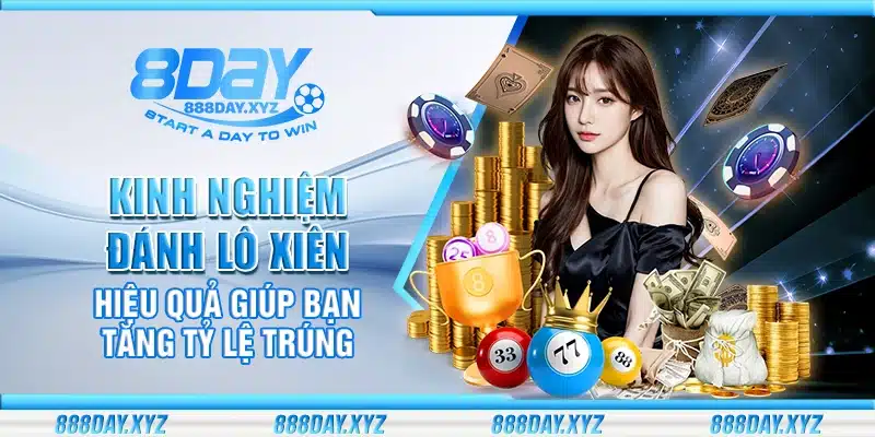 Kinh nghiệm đánh lô xiên hiệu quả giúp bạn tăng tỷ lệ trúng