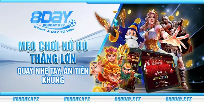 Mẹo chơi Nổ Hũ thắng lớn – Quay nhẹ tay ăn tiền khủng
