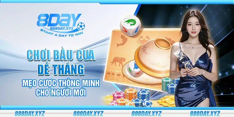 Chơi Bầu Cua dễ thắng – Mẹo cược thông minh cho người mới