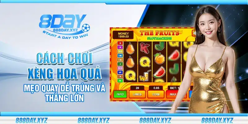 Cách chơi xèng hoa quả – Mẹo quay dễ trúng và thắng lớn