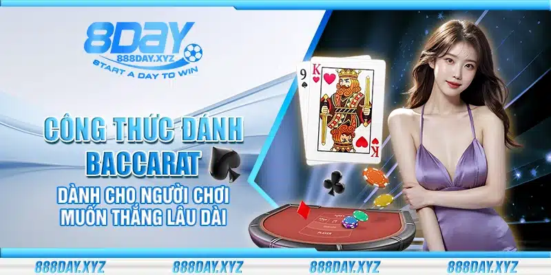 Công thức đánh Baccarat – Dành cho người chơi muốn thắng lâu dài