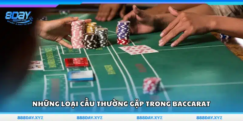 Các loại cầu hay gặp trong Baccarat