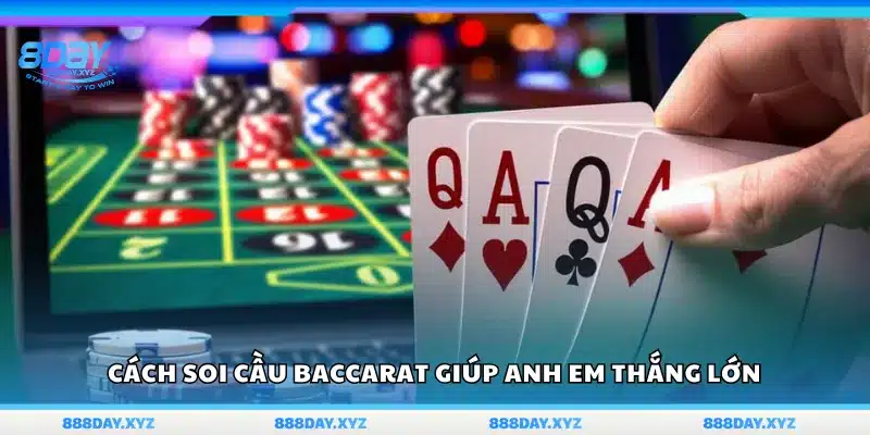 Cách soi cầu Baccarat giúp anh em thu lợi khủng