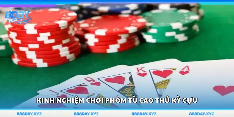 Kinh nghiệm chơi Phỏm từ cao thủ kỳ cựu
