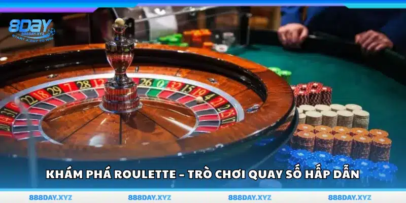 Tìm hiểu Roulette – Trò chơi quay số đầy lôi cuốn